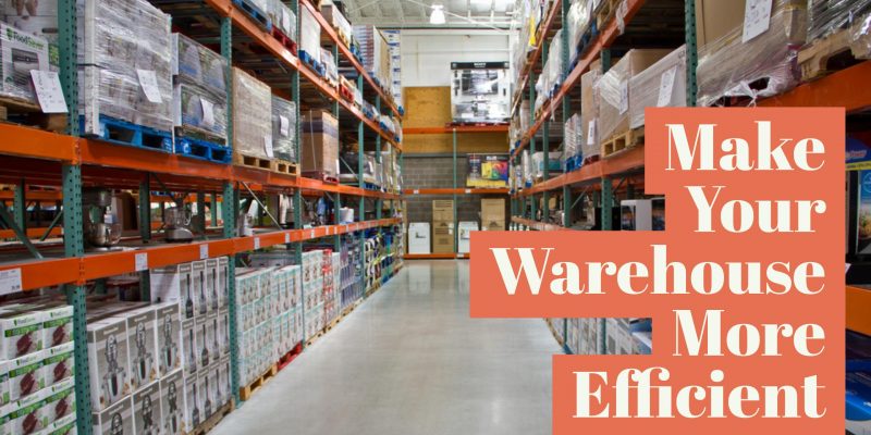 Tips for making your warehouse more efficient.