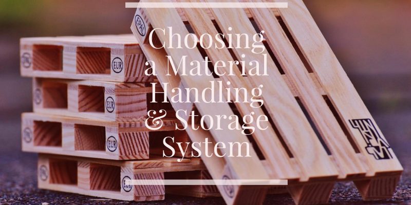How to choose a material handling and storage system.